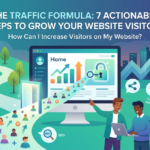 The Traffic Formula: 7 Actionable Steps to Grow Your Website Visitors in 2026